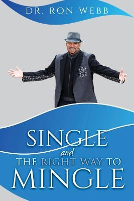 Single And The Right Way To Mingle by Webb, Ron