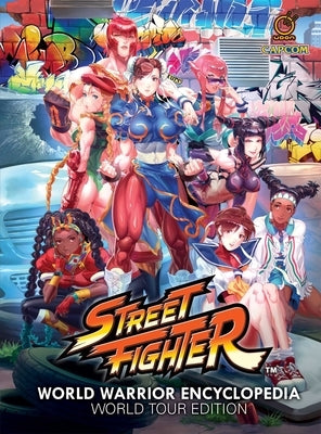 Street Fighter World Warrior Encyclopedia: World Tour Edition (Hardcover) by Moylan, Matt