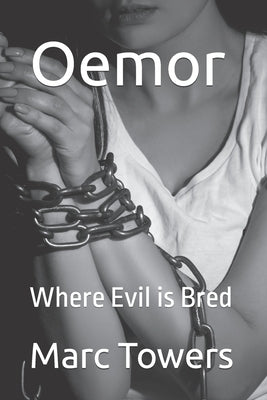 Oemor: A Tale of Tragedies, Terror & Justice by Towers, Marc