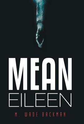 Mean Eileen by Backman, M. Wade