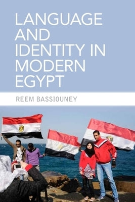 Language and Identity in Modern Egypt by Bassiouney, Reem
