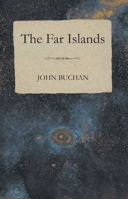 The Far Islands by Buchan, John