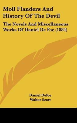 Moll Flanders and History of the Devil: The Novels and Miscellaneous Works of Daniel de Foe (1884) by Defoe, Daniel