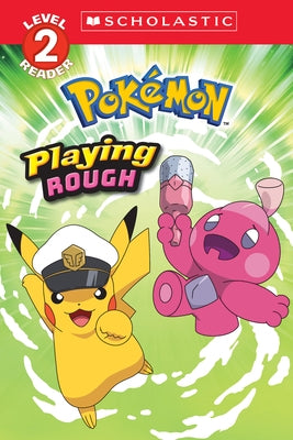 Playing Rough (Pokémon: Scholastic Reader, Level 2) by Webster, Christy