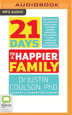 21 Days to a Happier Family by Coulson, Justin