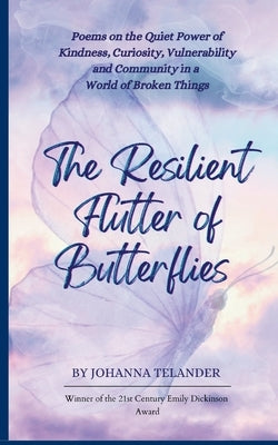 The Resilient Flutter of Butterflies by Telander, Johanna
