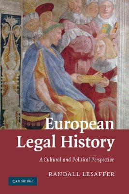 European Legal History: A Cultural and Political Perspective by Lesaffer, Randall
