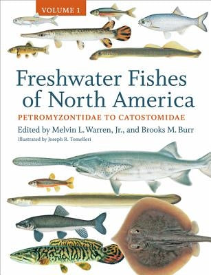 Freshwater Fishes of North America: Volume 1: Petromyzontidae to Catostomidae by Warren, Melvin L.