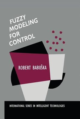 Fuzzy Modeling for Control by Babuska, Robert
