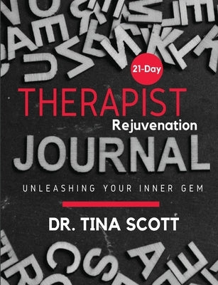 21 Days Therapist Rejuvenation Journal by Scott, Tina