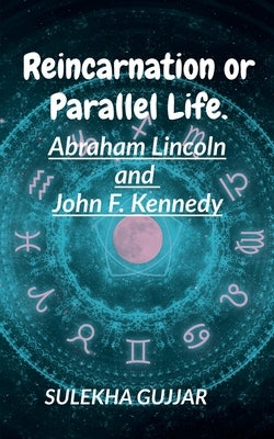 Reincarnation or Parallel Life by Gujjar, Sulekha