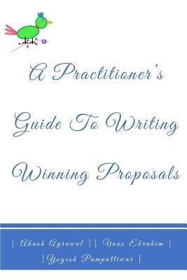 A Practitioners Guide To Writing Winning Proposals by Ebrahim, Unus