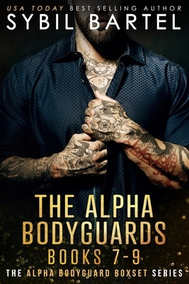 The Alpha Bodyguards Books 7-9 by Bartel, Sybil