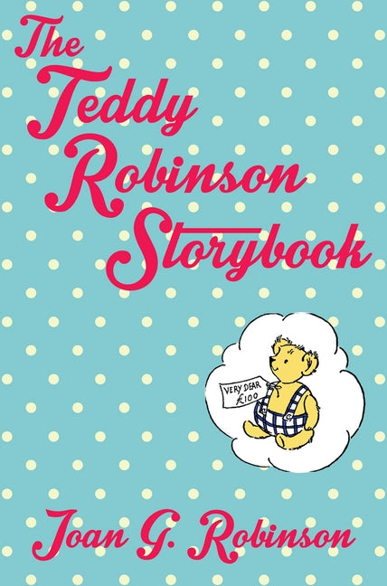 The Teddy Robinson Storybook: Macmillan Classics Edition by Robinson, Joan G.
