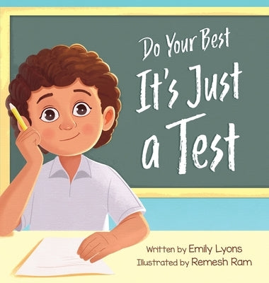 Do Your Best - It's Just a Test: A Children's Picture Book About Test-Taking Anxiety for Kids Ages 4-8 by Lyons, Emily