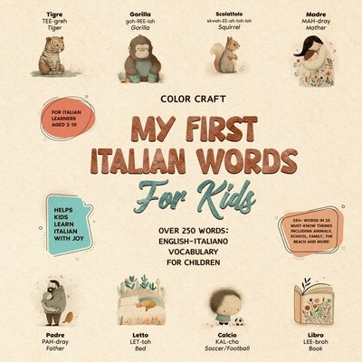 My First Italian Words Book For Kids: English-Italiano for Young Learners Aged 2-10, With 250+ illustrations by Craft, Color