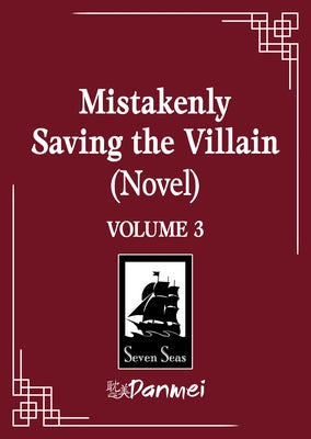 Mistakenly Saving the Villain (Novel) Vol. 3 by Feng Yu Nie