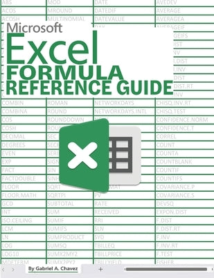 Excel Formula Reference Guide by Chavez, Gabriel