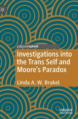 Investigations Into the Trans Self and Moore's Paradox by Brakel, Linda a. W.