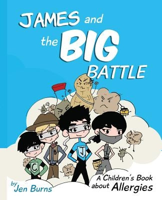 James and the Big Battle: A Children's Book about Allergies by Burns, Kati