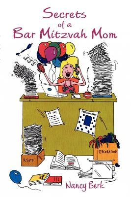 Secrets of a Bar Mitzvah Mom by Berk, Nancy