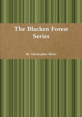 The Blacken Forest Series by Hicks, Christopher
