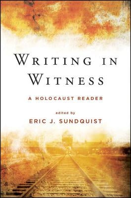 Writing in Witness: A Holocaust Reader by Sundquist, Eric J.