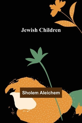 Jewish Children by Aleichem, Sholem