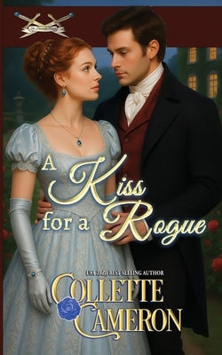 A Kiss for a Rogue by Cameron, Collette