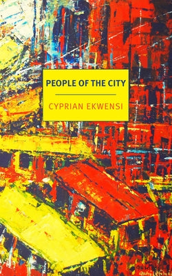 People of the City by Ekwensi, Cyprian