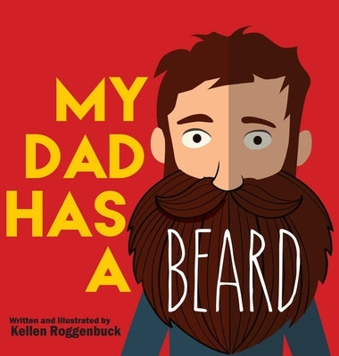 My Dad Has a Beard by Roggenbuck, Kellen