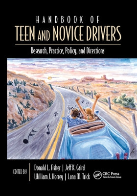 Handbook of Teen and Novice Drivers: Research, Practice, Policy, and Directions by Fisher, Donald L.