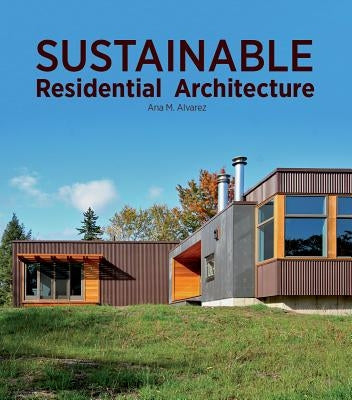 Sustainable Residential Architecture by Alvarez, Ana Maria