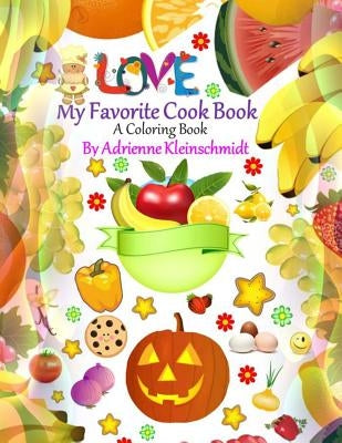 My Favorite Cook Book A Coloring Book by Kleinschmidt, Adrienne