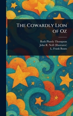 The Cowardly Lion of Oz by Thompson, Ruth Plumly