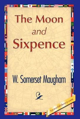 The Moon and Sixpence by W. Somerset Maugham, Somerset Maugham