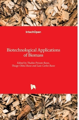 Biotechnological Applications of Biomass by Basso, Luiz Carlos