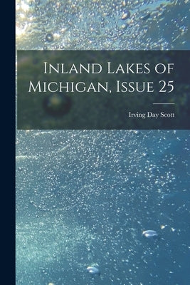 Inland Lakes of Michigan, Issue 25 by Scott, Irving Day
