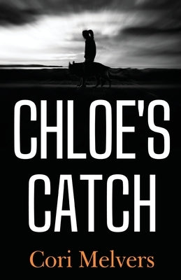 Chloe's Catch by Melvers, Cori