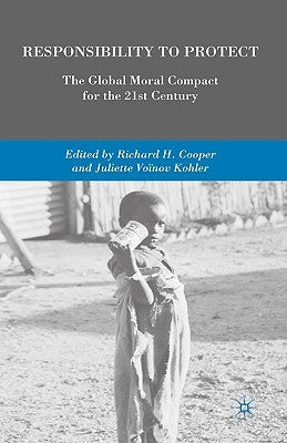 Responsibility to Protect: The Global Moral Compact for the 21st Century by Cooper, R.