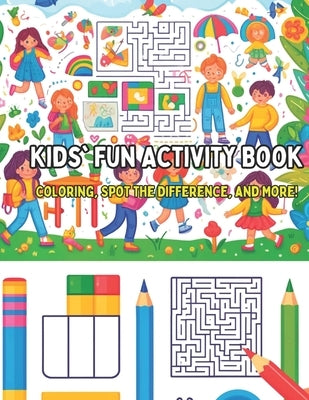Kids' Fun Activity Book: Coloring, Spot the Difference, and More! by Conti, Josue