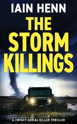 The Storm Killings: A twisty serial killer thriller by Henn, Iain