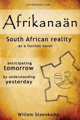 Afrikanaan: South African Reality as a faction novel by Steenkamp, Willem Petrus