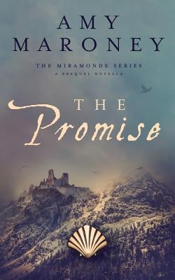 The Promise: A Prequel Novella, The Miramonde Series by Maroney, Amy