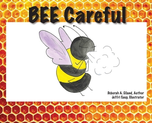 BEE Careful by Eiland, Deborah a.