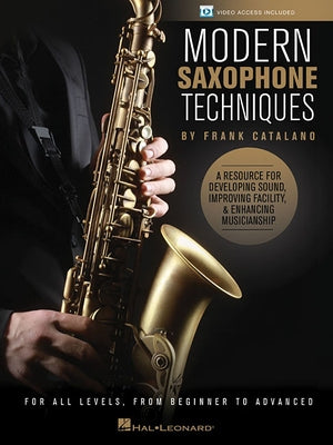 Modern Saxophone Techniques: A Resource for Developing Sound, Improving Facility, & Enhancing Musicianship by Catalano, Frank