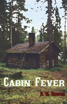 Cabin Fever by Bower, B. M.