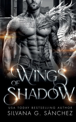 Wings of Shadow: A Dragon Shifter Mafia Romance by G. Sánchez, Silvana