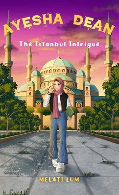 Ayesha Dean The Istanbul Intrigue by Lum, Melati