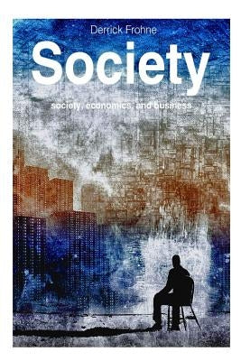 Society by Frohne, Derrick Anthony